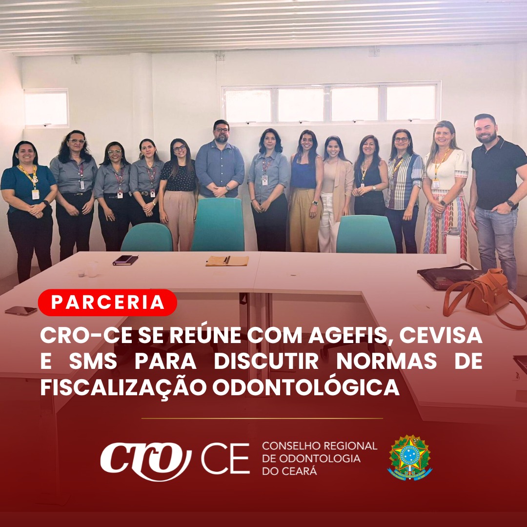 CRO-CE se reúne com AGEFIS, CEVISA e SMS para discutir normas de fiscalização odontológica
