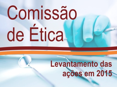 Comissão de Ética: levantamento das ações em 2015
