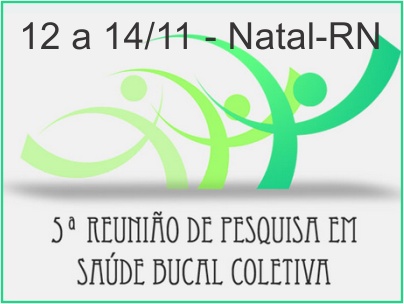 V Reunião de Pesquisa em Saúde Bucal Coletiva em Natal-RN