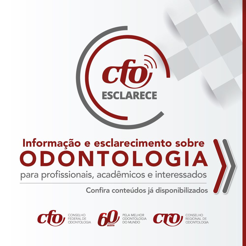 CFO Esclarece: Informação e conhecimento sobre Odontologia para profissionais e acadêmicos