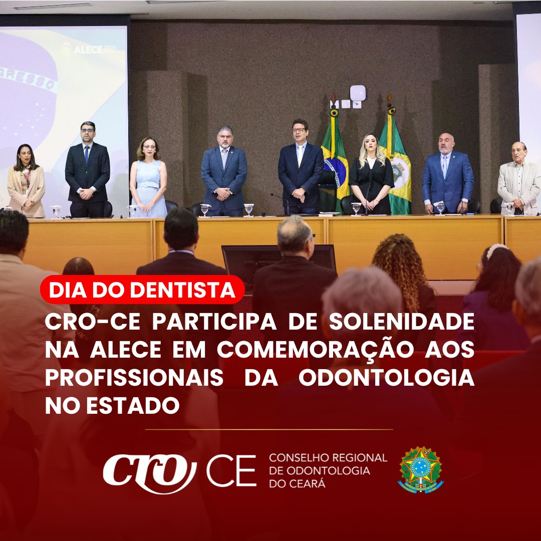 CRO-CE PARTICIPA DE SOLENIDADE NA ALECE EM COMEMORAÇÃO AOS PROFISSIONAIS DA ODONTOLOGIA NO ESTADO