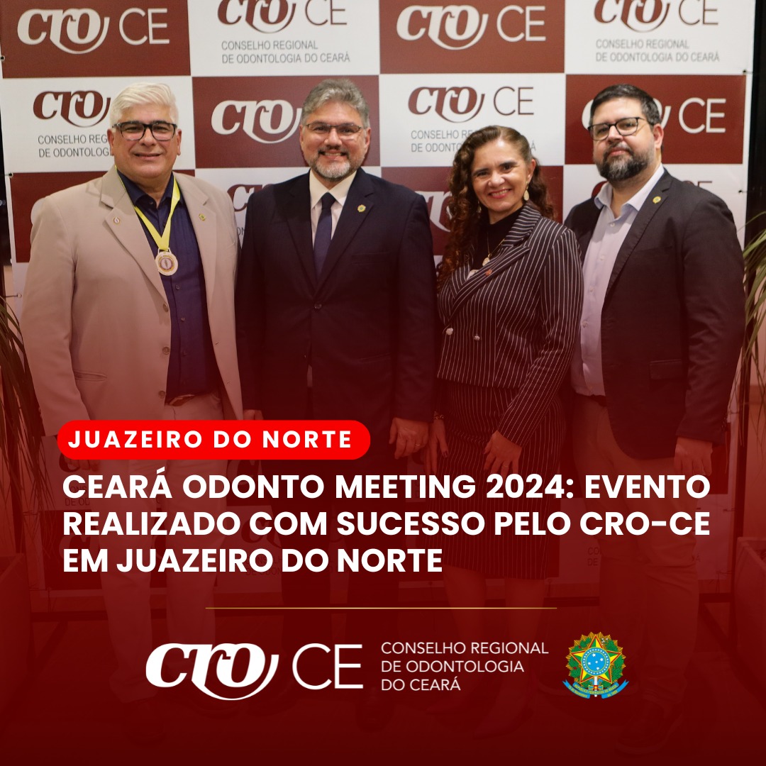 Ceará Odonto Meeting 2024: Evento Realizado com Sucesso pelo CRO-CE em Juazeiro do Norte