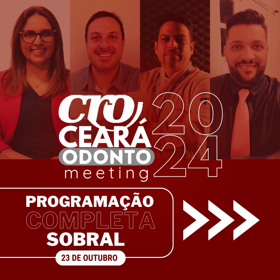Ceará Odonto Meeting 2024 – SOBRAL