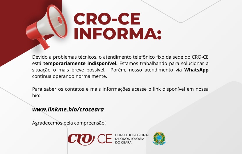 Devido a problemas técnicos, o atendimento telefônico fixo da sede do CRO-CE está temporariamente indisponível