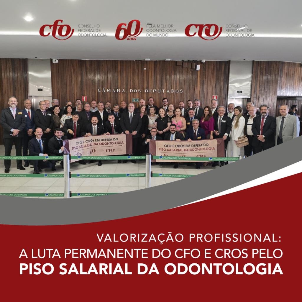 Valorização profissional: a luta permanente do CFO e CROs pelo piso salarial da odontologia